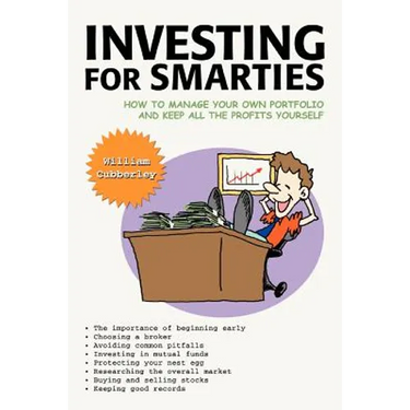 Investing for Smarties: How to Manage Your Own Portfolio and Keep All the Profits Yourself