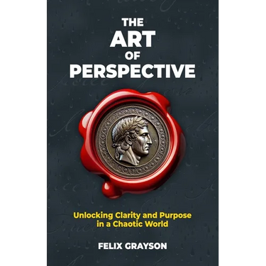 The Art of Perspective: Unlocking Clarity and Purpose in a Chaotic World