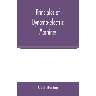Principles of dynamo-electric machines: and practical directions for designing and constructing dynamos: with an appendix containing several articles