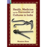 Health, Medicine and Encounter of Cultures in India