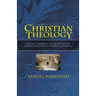 Christian Theology: A Concise, Comprehensive, and Systematic View of the Evidences, Doctrines, Morals, and Institutions of Christianity