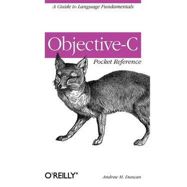 Objective-C Pocket Reference: A Guide to Language Fundamentals
