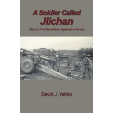 A Soldier Called Jiichan: Life of a Third Generation Japanese-American