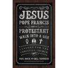 Jesus, Pope Francis, and a Protestant Walk Into a Bar: Lessons for the Christian Church