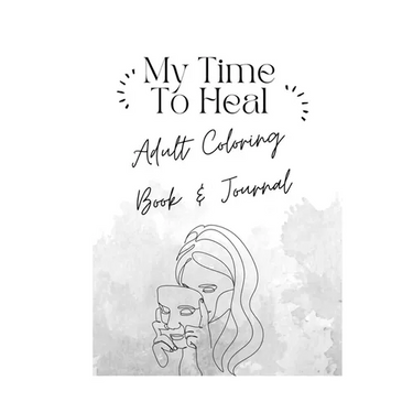 My Time To Heal: Adult Coloring Book & Journal