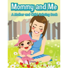 Mommy and Me, a Mother and Child Coloring Book