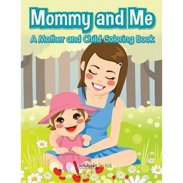 Mommy and Me, a Mother and Child Coloring Book