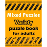 Mixed Puzzles: Variety puzzle book for adults - 180+ Large Print Mixed Puzzles - Word search, Sudoku, Cryptograms, Word Scramble to I