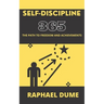 Self-Discipline 365: The Path to Freedom and Achievements