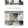 Financial Managers: A Practical Career Guide