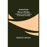 American Hero-Myths: A Study in the Native Religions of the Western Continent