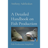 A Detailed Handbook on Fish Production: Fish Production Simplified