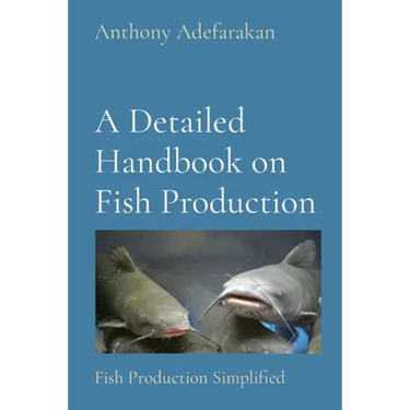 A Detailed Handbook on Fish Production: Fish Production Simplified