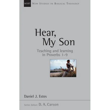 Hear, My Son: Teaching Learning in Proverbs 1-9