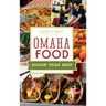Omaha Food: Bigger Than Beef