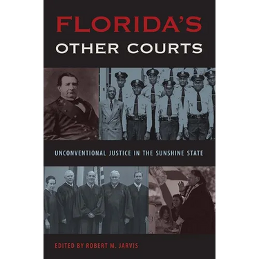 Florida's Other Courts: Unconventional Justice in the Sunshine State