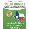 TEXAS TEST PREP Spelling, Grammar, and Writing Conventions Grade 3: Language Skills Practice Book