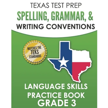 TEXAS TEST PREP Spelling, Grammar, and Writing Conventions Grade 3: Language Skills Practice Book