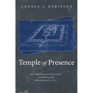 Temple of Presence: The Christological Fulfillment of Ezekiel 40-48 in Revelation 21:1--22:5