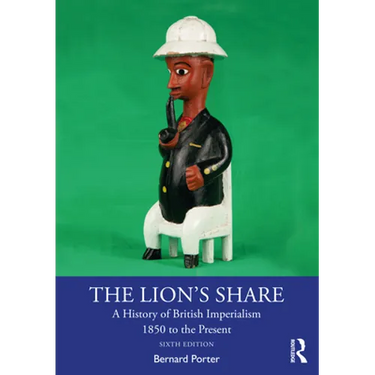The Lion's Share: A History of British Imperialism 1850 to the Present