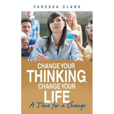 Change Your Thinking, Change Your Life: A Time for a Change