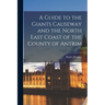 A Guide to the Giants Causeway and the North East Coast of the County of Antrim
