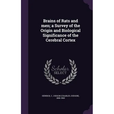 Brains of Rats and men; a Survey of the Origin and Biological Significance of the Cerebral Cortex