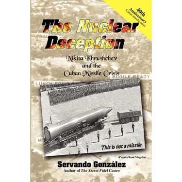 The Nuclear Deception: Nikita Khrushchev and the Cuban Missile Crisis