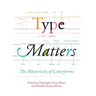 Type Matters: The Rhetoricity of Letterforms
