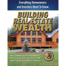 Building Real Estate Wealth: Everything Homeowners and Investors Need to Know