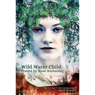 Wild Water Child: Poems by Rose Auslander