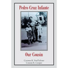 Pedro Cruz Infante Our Cousin