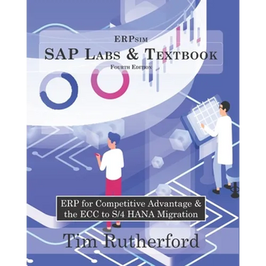 ERPsim SAP Labs & Textbook: ERP for Competitive Advantage & the ECC to S/4 HANA Migration