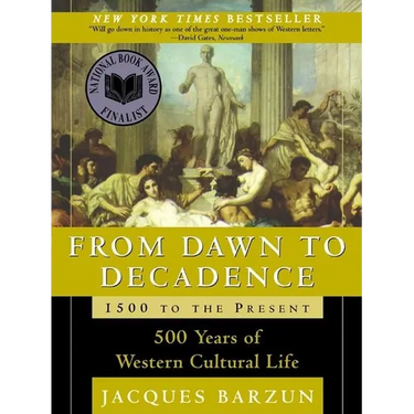From Dawn to Decadence: 1500 to the Present: 500 Years of Western Cultural Life
