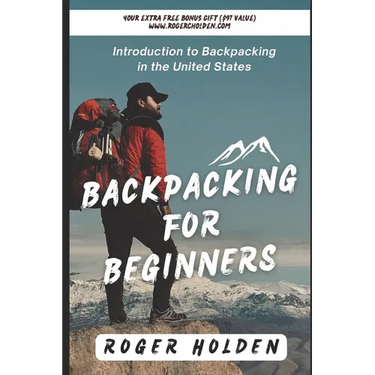 Backpacking for Beginners: Introduction to Backpacking in the United States
