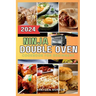 Ninja Double Oven Cookbook For Beginners: Your Comprehensive Guide to Mastering Basic Operations to Meal Prepping - Fast, Easy, and Delicious Recipes