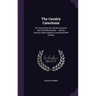The Cavalry Catechism: Or, Instructions On Cavalry Exercise and Field Movements ... and On Various Other Subjects Connected With Cavalry