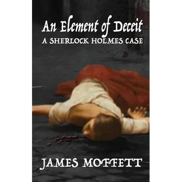 An Element of Deceit: a Sherlock Holmes case