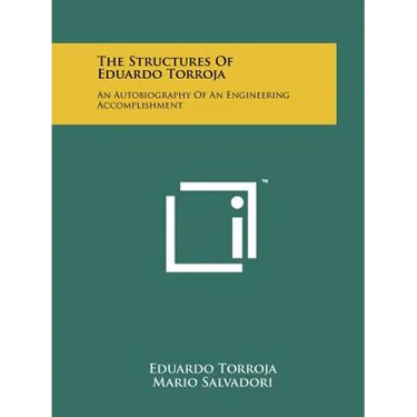 The Structures Of Eduardo Torroja: An Autobiography Of An Engineering Accomplishment