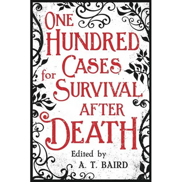 One Hundred Cases for Survival After Death