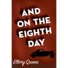 And on the Eighth Day