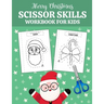 Merry Christmas scissor skills workbook for kids: A Fun Cutting Practice Activity book for kindergarten and Learn the Basics of Cutting, Pasting, and