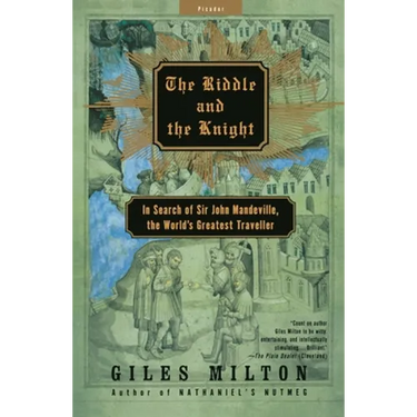 The Riddle and the Knight: In Search of Sir John Mandeville, the World's Greatest Traveler