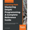 Mastering Delphi Programming: Learn all about building fast, scalable, and high performing applications with Delphi