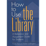 How to Use the Library: A Reference and Assignment Guide for Students