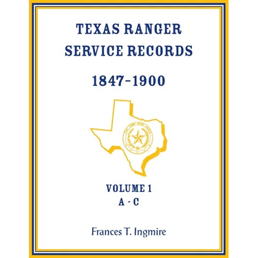 Texas Ranger Service Records, 1847-1900, Volume 1, A-C