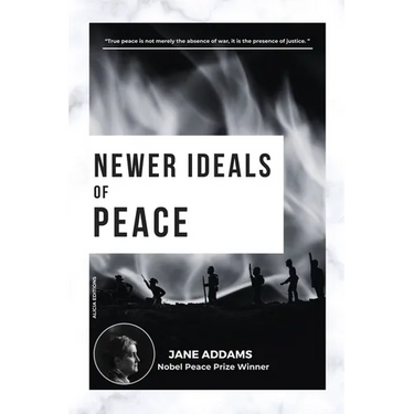 Newer Ideals of Peace: Nobel Peace Prize Winner