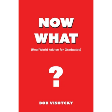 Now What?: Real World Advice for Graduates