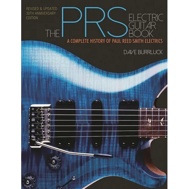 The Prs Electric Guitar Book: A Complete History of Paul Reed Smith Electrics