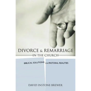 Divorce and Remarriage in the Church: Biblical Solutions for Pastoral Realities